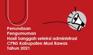 Penundaan Pengumuman Hasil Sanggah Seleksi Administrasi CPNS Tahun 2021 Kabupaten Musi Rawas